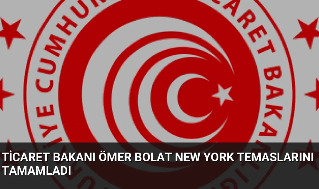 Ticaret Bakanı Ömer Bolat, BM 81. Genel Kurulu kapsamında New