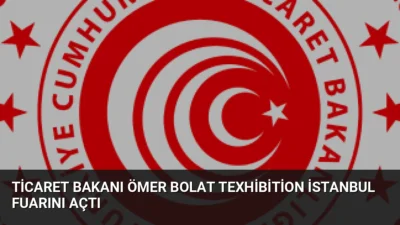 Ticaret Bakanı Ömer Bolat, İstanbul'da düzenlenen tekstil fuarında Türkiye'nin fuarcılık