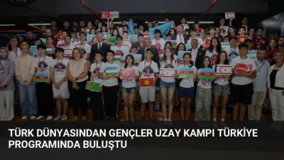 Türk dünyasından 65 öğrenci, İzmir'de düzenlenen TUA Uzay Kaşifleri programı