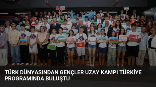 Türk dünyasından 65 öğrenci, İzmir'de düzenlenen TUA Uzay Kaşifleri programı