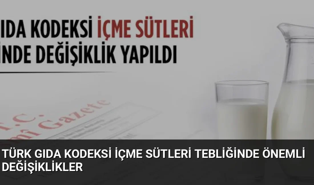 Resmi Gazete'de yayımlanan yeni tebliğ ile içme sütlerinde yağlılık sınıflandırması