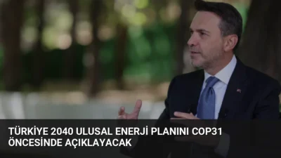 Bakan Bayraktar, 2040 Ulusal Enerji Planı'nın COP31 öncesi açıklanacağını, elektrikleşme