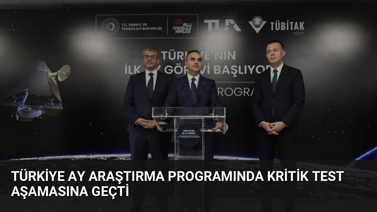 Türkiye'nin Ay Araştırma Programı'nda Ay Uzay Aracı test aşamasına geçti.