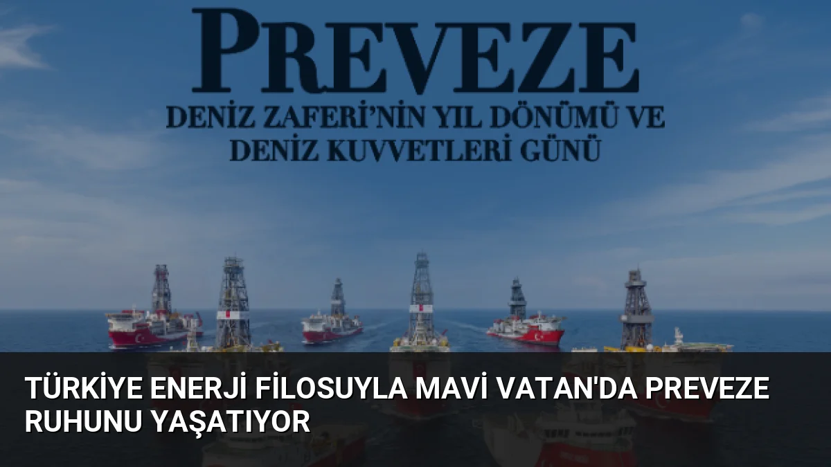 Preveze Deniz Zaferi'nin 488'inci yıl dönümünde Türkiye, dünyanın dördüncü büyük