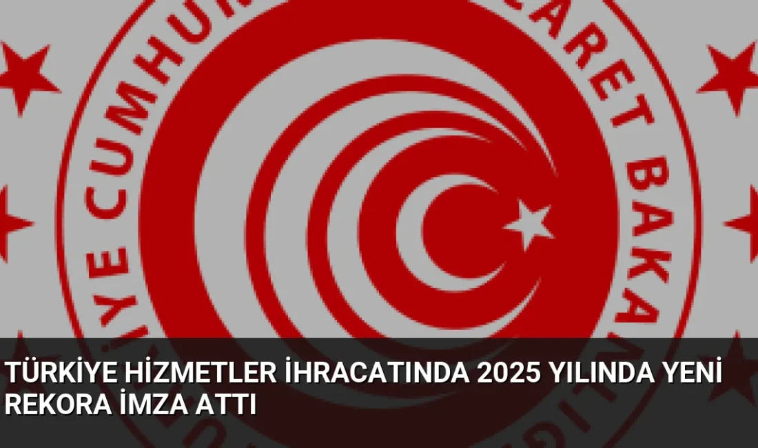 Türkiye'nin hizmetler ihracatı 2025 yılında 124,9 milyar dolara ulaşarak rekor