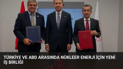 Türkiye ve ABD arasında SMR ve 4. nesil nükleer reaktör