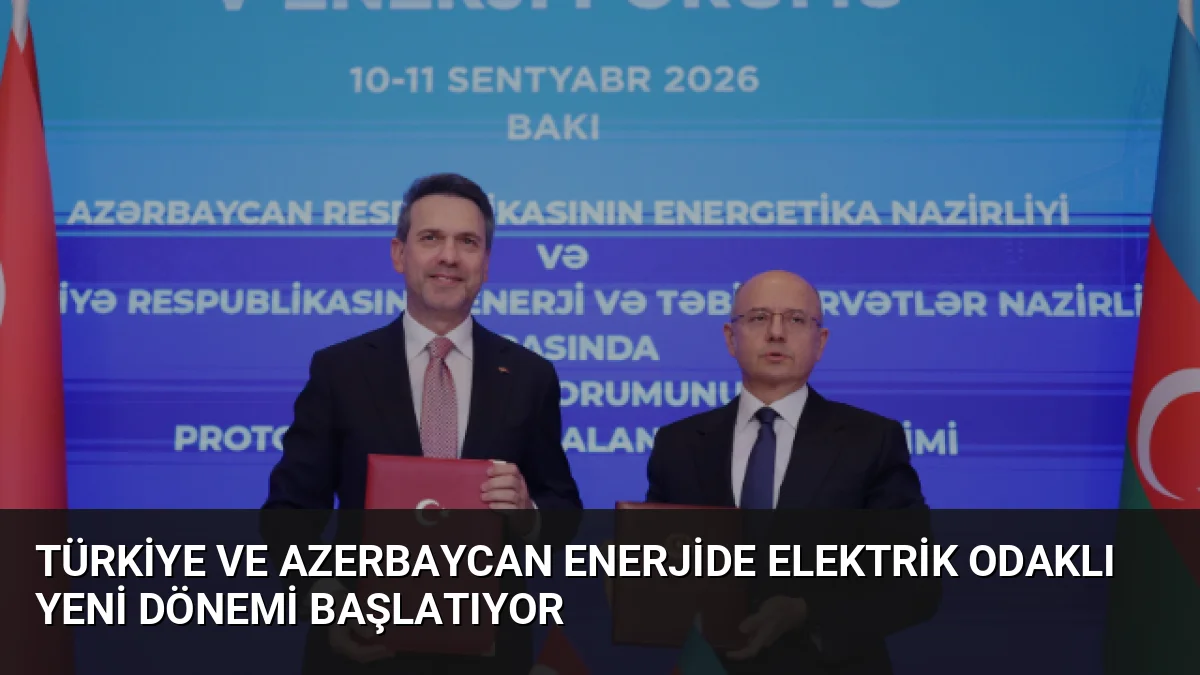 Bakan Bayraktar, üç kritik elektrik hattı projesiyle Türkiye ve Azerbaycan'ın
