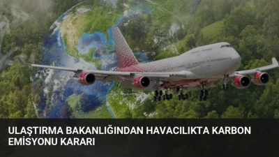 Ulaştırma Bakanı Uraloğlu, havacılıkta karbon emisyonunu azaltmak için 2026 hedefinin