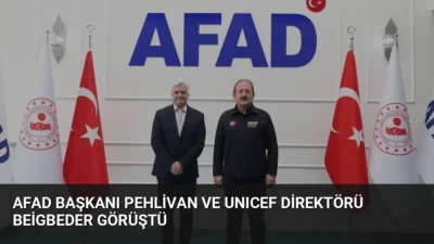 AFAD Başkanı Vali Ali Hamza Pehlivan, UNICEF Bölge Direktörü Edouard