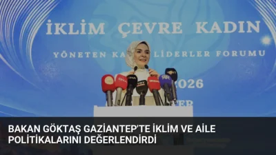 Bakan Göktaş, Gaziantep'te kadınların iklim mücadelesindeki rolünü vurgularken, engelli destekleri