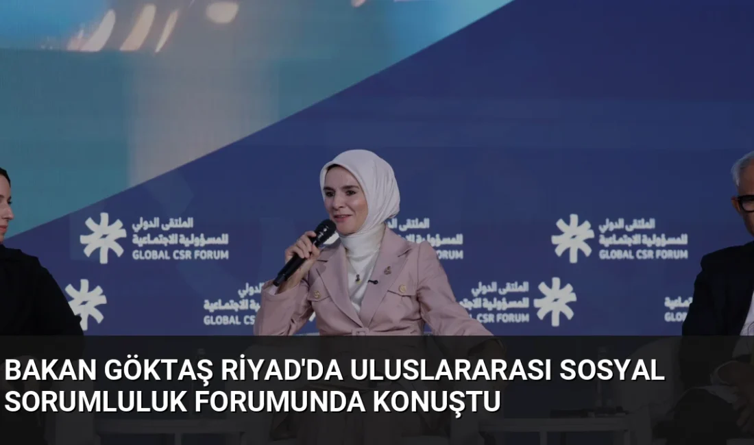 Bakan Mahinur Özdemir Göktaş, Riyad'da düzenlenen forumda Türkiye'nin sosyal sorumluluk