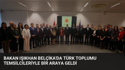 Çalışma ve Sosyal Güvenlik Bakanı Vedat Işıkhan, Belçika'daki temaslarında Türk