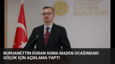 Cumhurbaşkanlığı İletişim Başkanı Burhanettin Duran, Soma'daki maden göçüğünde bir kişinin