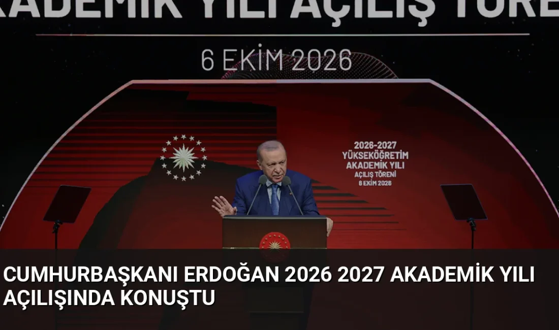 Cumhurbaşkanı Erdoğan, 2026-2027 akademik yılı açılışında üniversite sayısının 208'e, yurt