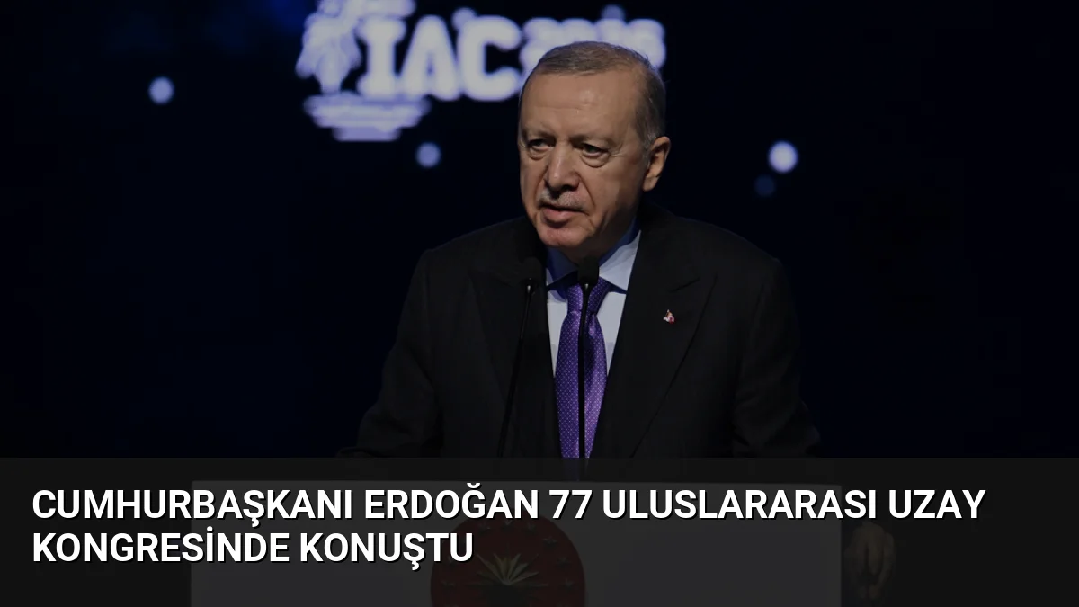 Antalya'da düzenlenen 77. Uluslararası Uzay Kongresi'nde konuşan Cumhurbaşkanı Erdoğan, Türkiye'nin