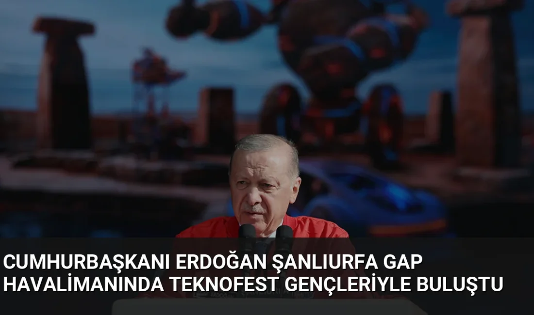 Cumhurbaşkanı Erdoğan, Şanlıurfa'daki TEKNOFEST 2026 Güneydoğu etkinliğinde gençlerle bir araya