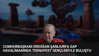Cumhurbaşkanı Erdoğan, Şanlıurfa'daki TEKNOFEST 2026 Güneydoğu etkinliğinde gençlerle bir araya