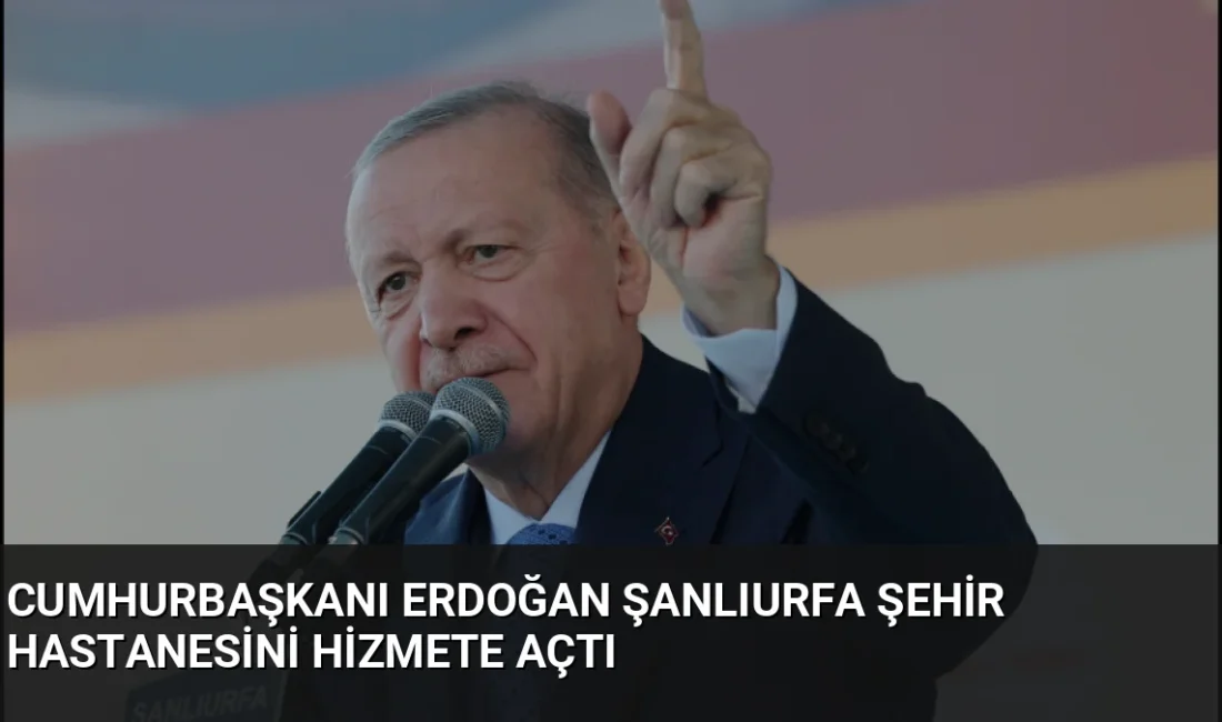 Cumhurbaşkanı Erdoğan, 39 milyar liralık yatırımla inşa edilen 2 bin