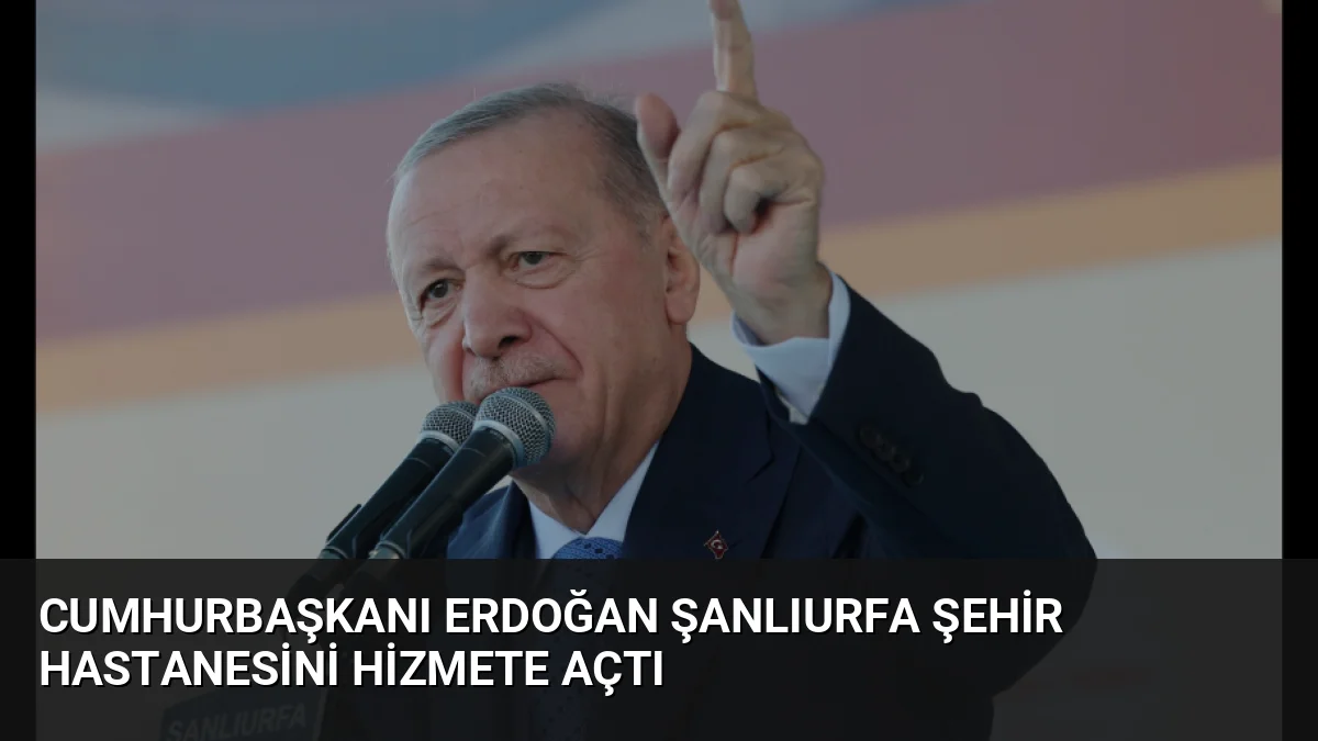 Cumhurbaşkanı Erdoğan, 39 milyar liralık yatırımla inşa edilen 2 bin