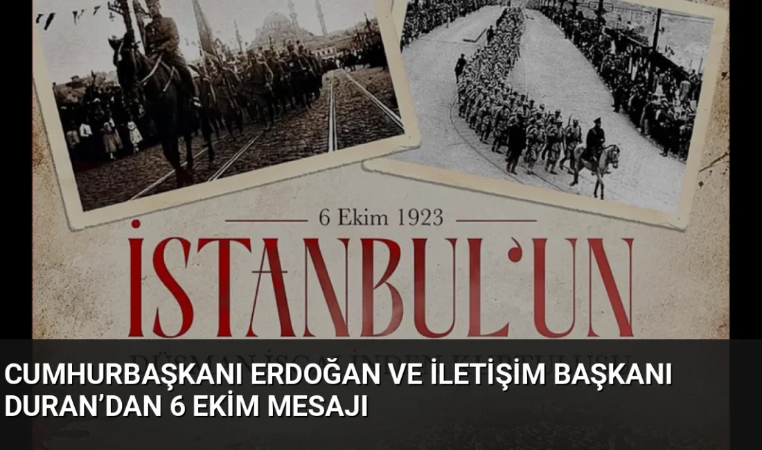 Cumhurbaşkanı Erdoğan ve İletişim Başkanı Duran, İstanbul’un düşman işgalinden kurtuluşunun