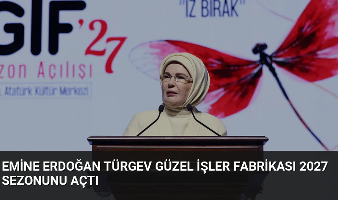 Emine Erdoğan, TÜRGEV bünyesindeki GİF’in 2027 sezon açılışında gençlerle buluşarak