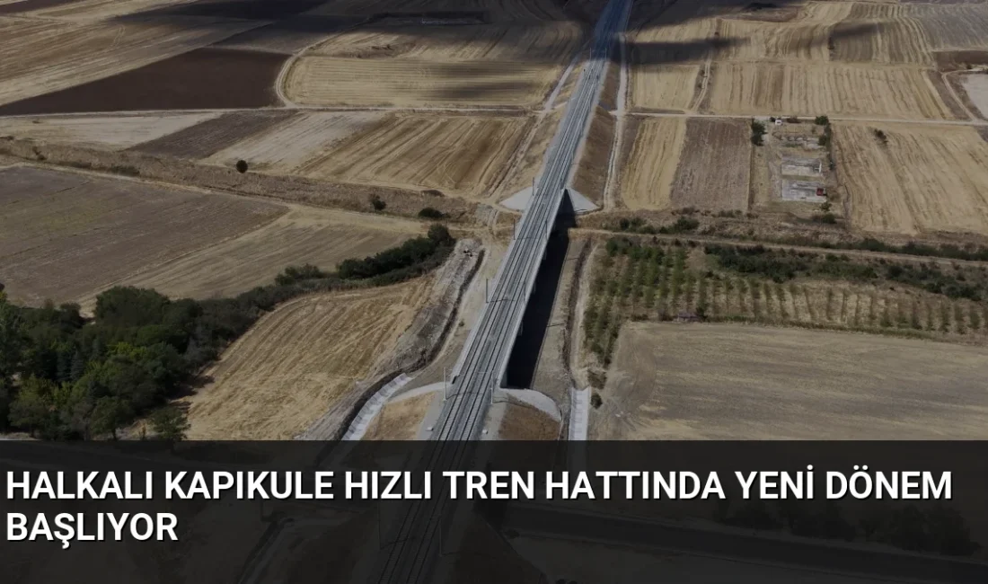 Çerkezköy-Kapıkule hattının açılmasıyla hızlı trenle ulaşılan il sayısı 14'e çıkıyor.