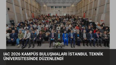IAC 2026 Kampüs Buluşmaları kapsamında İTÜ'de düzenlenen etkinlikte, Türkiye'nin uzay