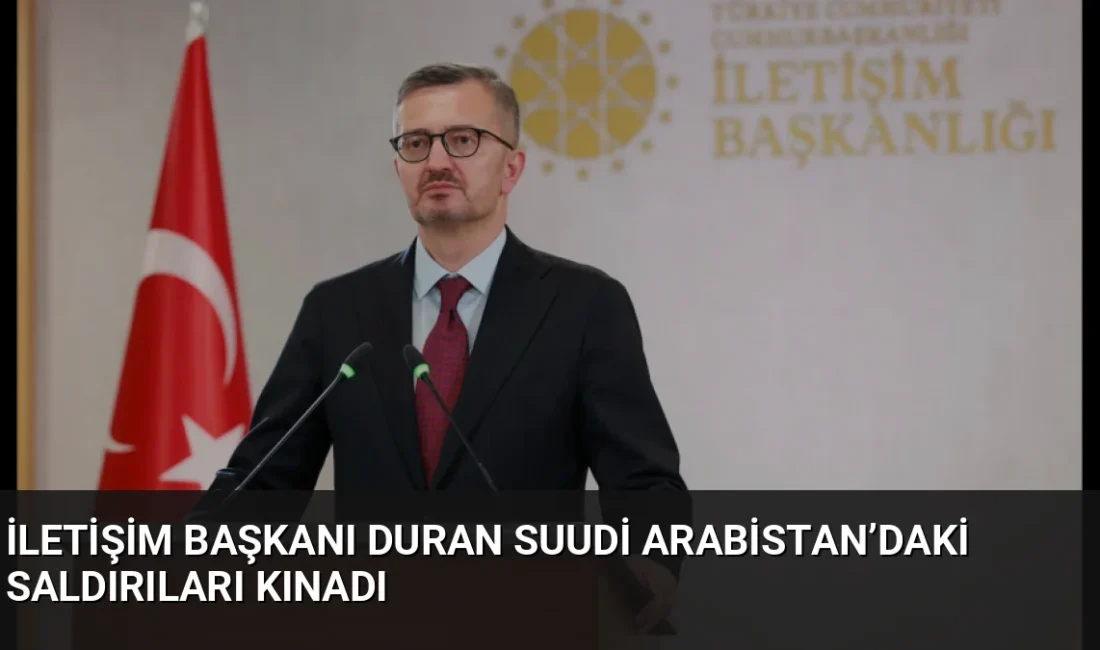 İletişim Başkanı Burhanettin Duran, Suudi Arabistan’daki havalimanlarına düzenlenen saldırıları kınayarak