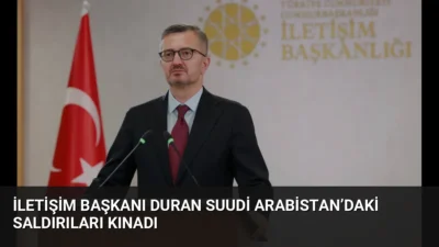 İletişim Başkanı Burhanettin Duran, Suudi Arabistan’daki havalimanlarına düzenlenen saldırıları kınayarak