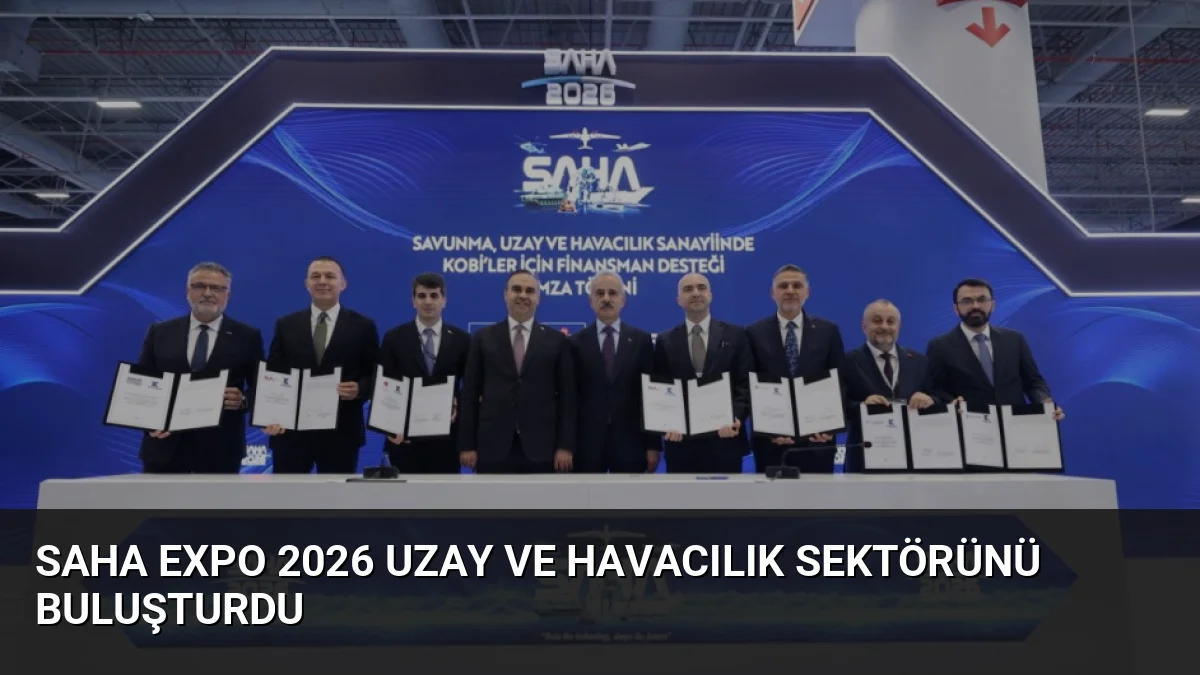 SAHA EXPO 2026'da Türkiye'nin uzay vizyonu ve KOBİ'lere yönelik yeni
