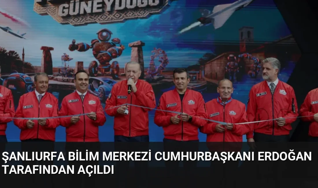 TEKNOFEST Güneydoğu kapsamında Şanlıurfa Bilim Merkezi hizmete açıldı. TÜBİTAK destekli