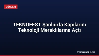 TEKNOFEST 2026, Şanlıurfa GAP Havalimanı'nda başladı. İçişleri Bakanlığı'na bağlı kurumlar
