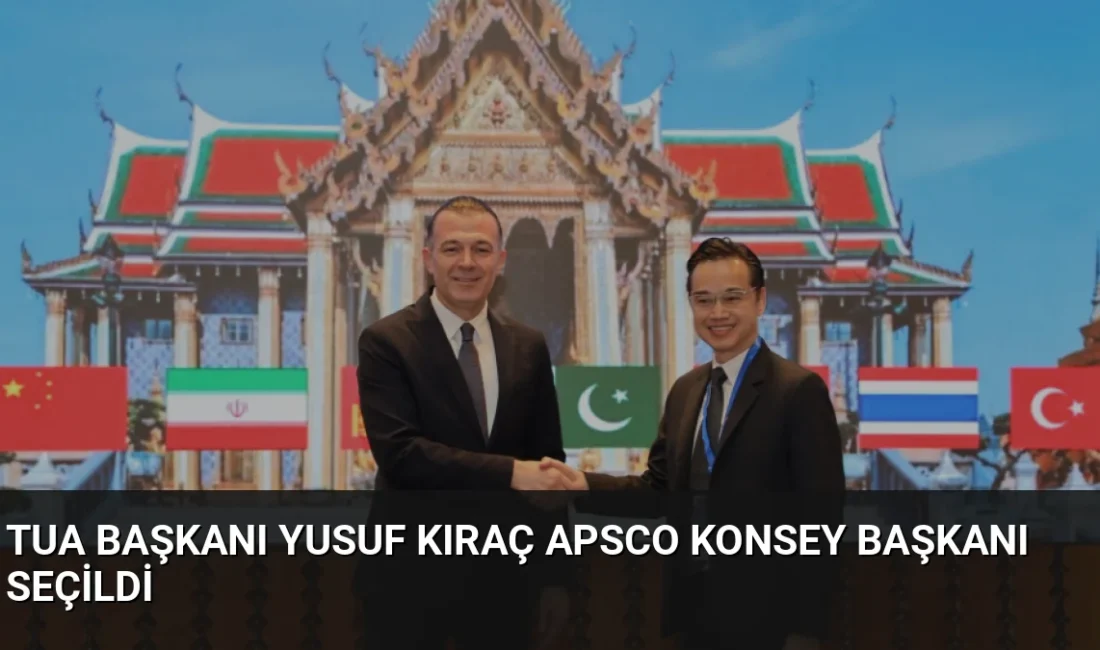 TUA Başkanı Yusuf Kıraç, APSCO tarihinde ilk kez bir Türk