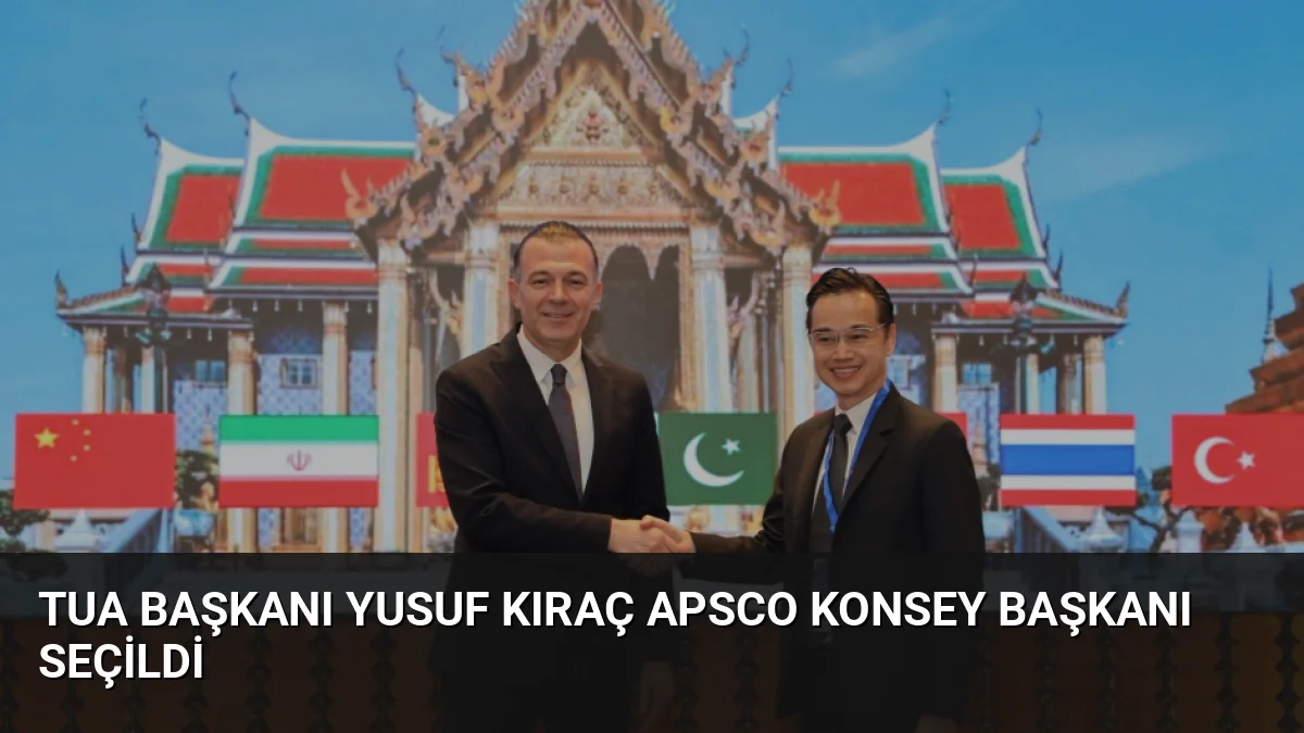 TUA Başkanı Yusuf Kıraç, APSCO tarihinde ilk kez bir Türk