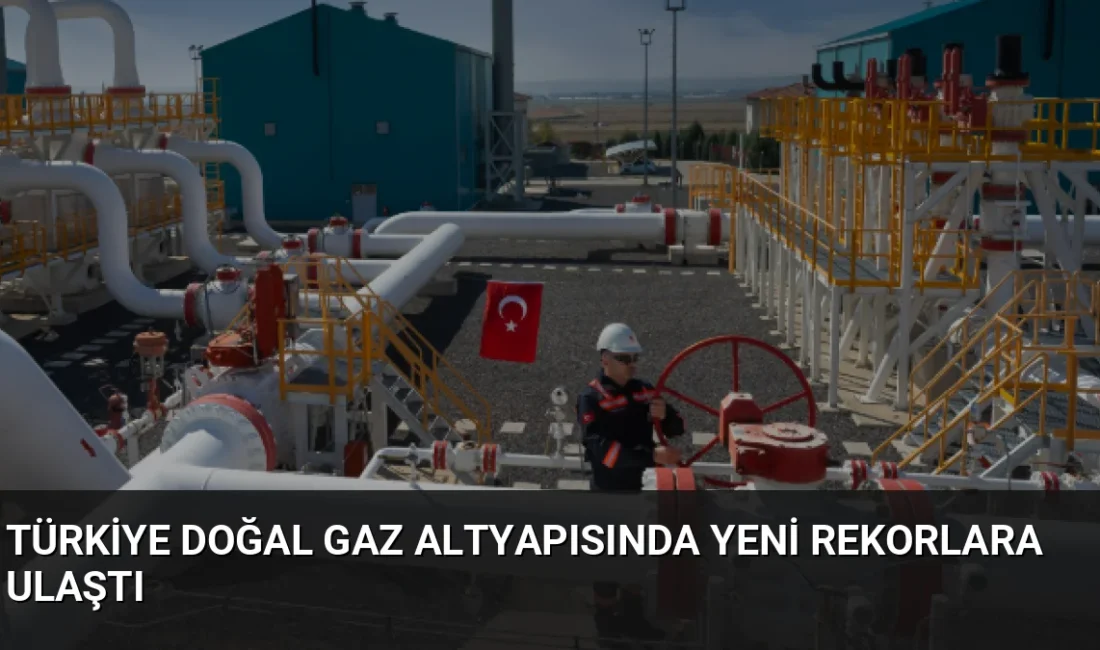 Türkiye'de doğal gaz şebekesi 257 bin kilometreyi aştı, 73 milyon
