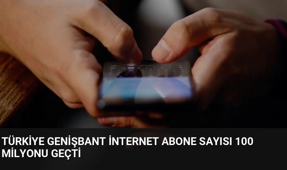 Ulaştırma ve Altyapı Bakanı Uraloğlu, Türkiye'nin genişbant internet abone sayısının
