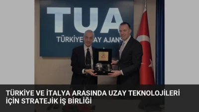 Türkiye Uzay Ajansı ve İtalyan Uzay Ajansı, uzay teknolojileri ve