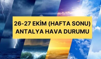 26-27 Ekim Antalya hava durumu | Antalya’da hafta sonu hava nasıl olacak? Antalya günlük ve 5 günlük hava durumu tahmini!