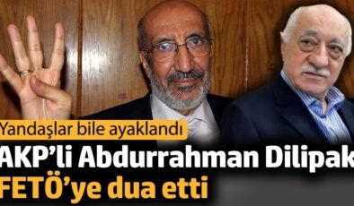 AKP’li Abdurrahman Dilipak FETÖ’ye dua etti. Yandaşlar bile ayaklandı