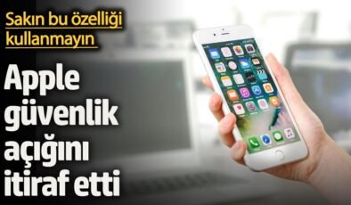 Apple güvenlik açığını itiraf etti: Sakın bu özelliği kullanmayın