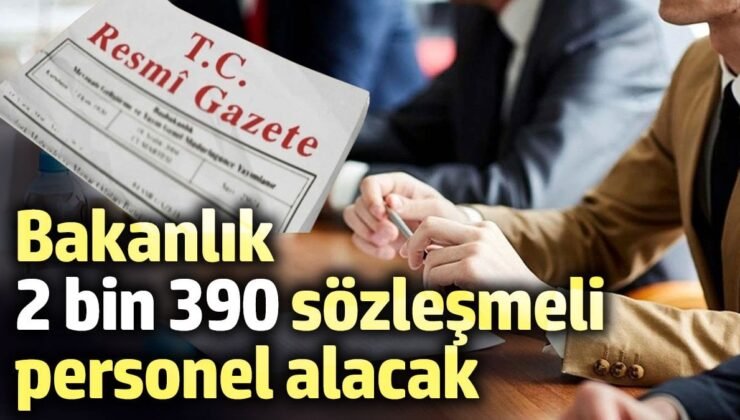 Bakanlık 2 bin 390 sözleşmeli personel alacak Şartlar belli oldu