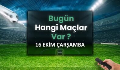 BUGÜNKÜ MAÇLAR ⚽Bugün hangi maçlar var? 16 Ekim Çarşamba günü maçları