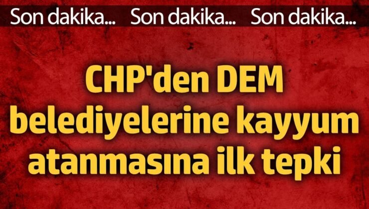 CHP’den Mardin Batman Halfeti belediyelerine kayyum atanmasına ilk tepki: İktidar haftaya gaspla başladı