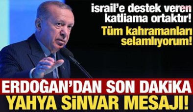 Erdoğan’dan son dakika Yahya Sinvar mesajı: Tüm kahramanları selamlıyorum!