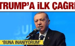 Erdoğan’dan Trump’a ilk çağrı: Buna inanıyorum!