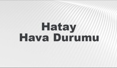 Hatay Hava Durumu | Hatay İçin Bugün, Yarın ve 5 Günlük Hava Durumu Nasıl Olacak? 20 Ekim 2024