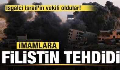 İşgalci İsrail’in vekili oldular! İmamlara Filistin tehdidi