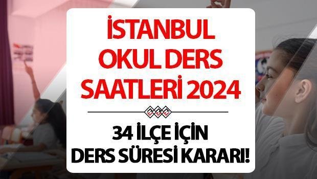 İSTANBUL OKUL DERS SAATLERİ DEĞİŞTİ Mİ SON DAKİKA | Valilikten ders süresi kararı! İstanbul’da ders saatleri hangi ilçelerde değişti, kaç dakika oldu, 40’tan 35’e mi düştü?