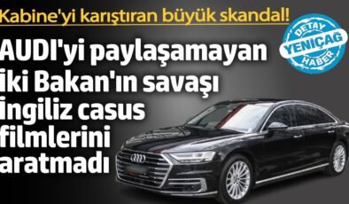 Kabine’yi karıştıran büyük skandal! AUDI’yi paylaşamayan İki Bakan’ın savaşı