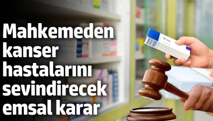 Mahkemeden kanser hastalarını sevindirecek emsal karar